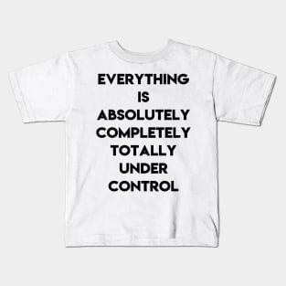 Absolutely under control Kids T-Shirt